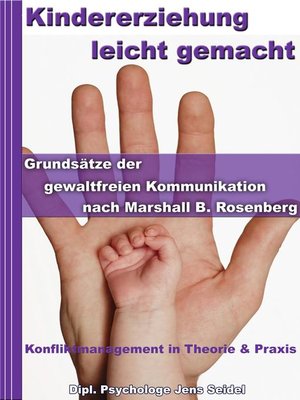 cover image of Kindererziehung leicht gemacht--Grundsätze der gewaltfreien Kommunikation nach Marshall B.Rosenberg